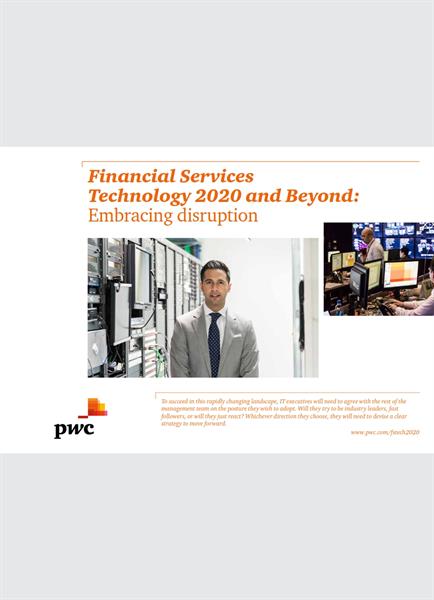 Financial Services Technology 2020 and Beyond: Embracing disruption