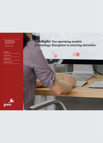 Tax operating models Technology disruption in sourcing decisions